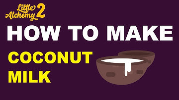 How to Make Coconut Milk in Little Alchemy 2? | Step by Step Guide!