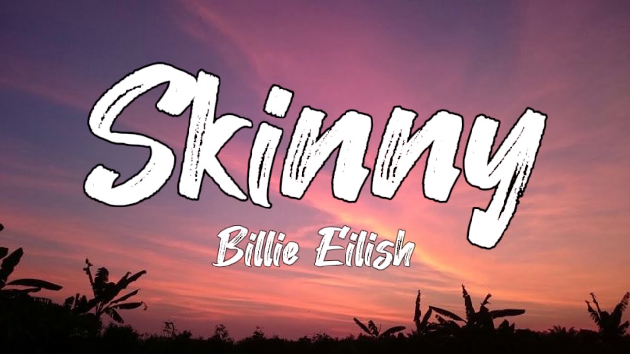 Billie Eilish Skinny Lyrics Skinny || Billie Eilish || Lyrics video - YouTube