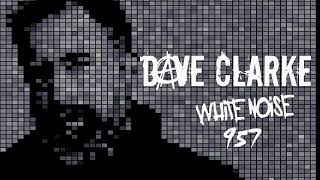 Dave Clarke's Whitenoise 957