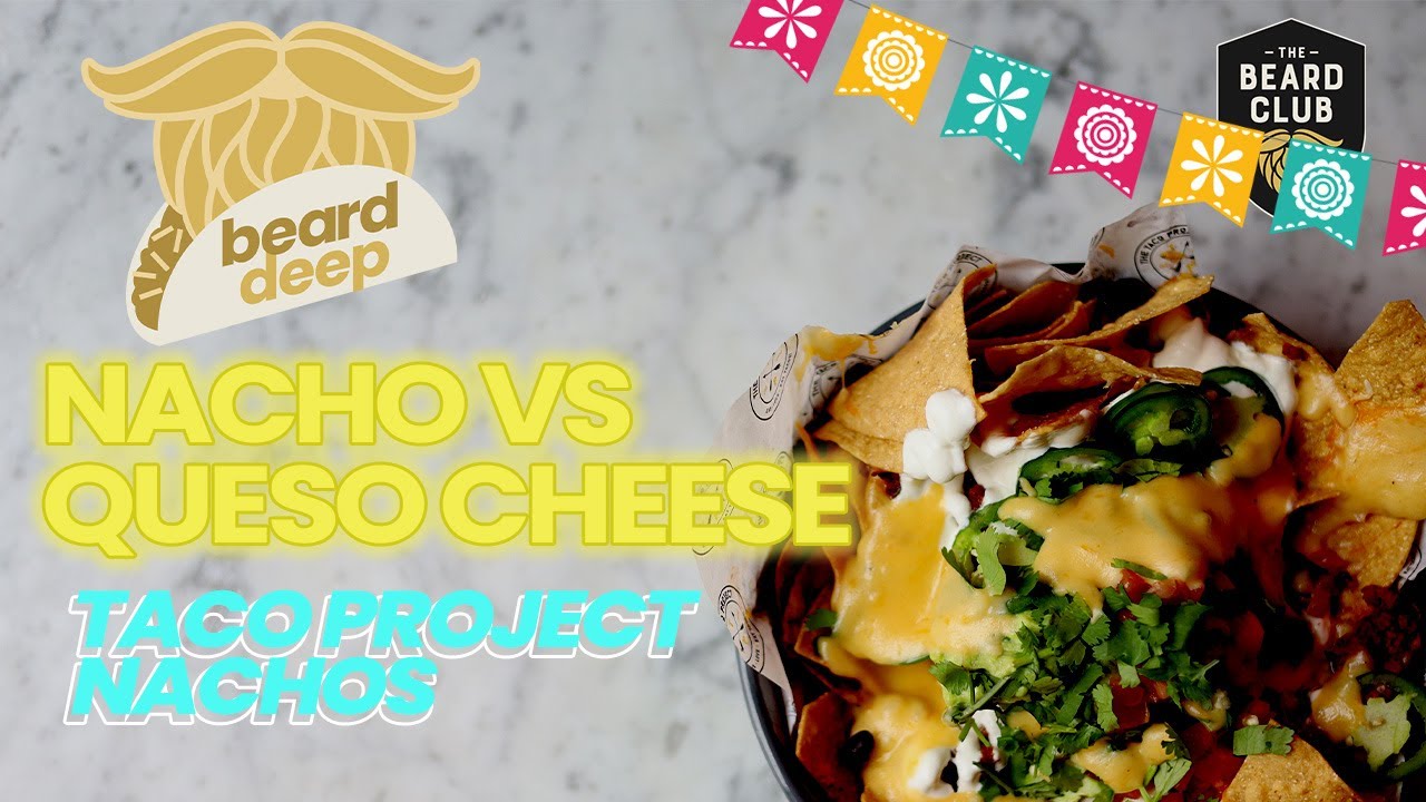 Nacho Cheese VS Queso Taco Project Nachos Beard Deep EP 2 YouTube