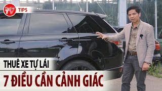 "Tôi mất cảnh giác khi thuê xe tự lái" - 7 điều lưu ý để tránh mất tiền oan | TIPCAR TV screenshot 4