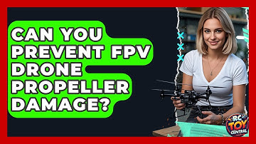 Can You Prevent FPV Drone Propeller Damage? - RC Toy Central
