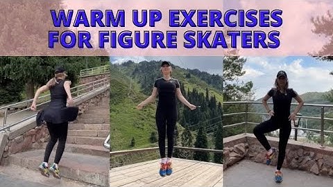 WARM UP EXERCISES  FOR FIGURE SKATERS