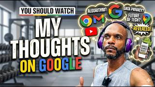 My Thoughts On Google  You Should Watch