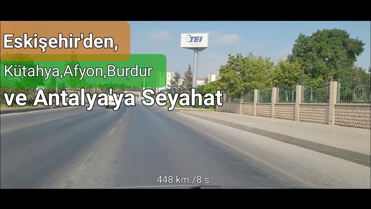 Eskişehir'den, Kütahya, Afyon, Sandıklı, Keçiborlu, Burdur, Çeltikçi, Bucak ve Antalya'ya Seyahat