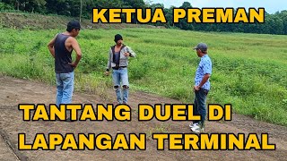 DITANTANG KETUA PREMAN DILAPANGAN TERMINAL | dang rajo terbaru