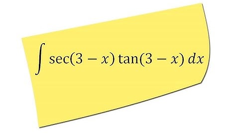 Integral of sec(3-x)tan(3-x)