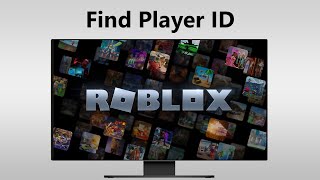 How To Find Player Id On Roblox