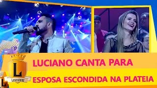 Luciano Canta Para A Esposa Sem Saber Que Ela Estava Na Plateia