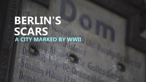 Berlin’s buildings still show scars of WW2