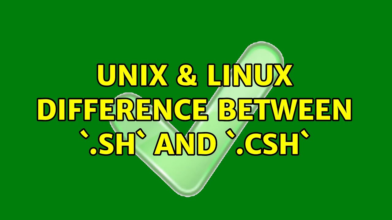 Unix & Linux: Difference between `.sh` and `.csh` - YouTube