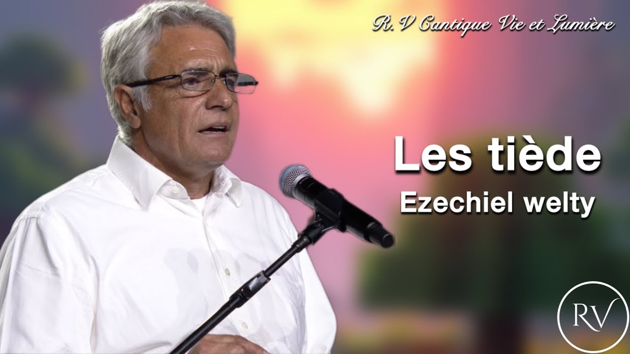 Ezechiel Welty - Les tiède (Prédication salle de Rennes) Vie et Lumière