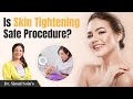 Skin tightening safety unveiled  best skin tightening treatment in delhi  aayna clinic delhi