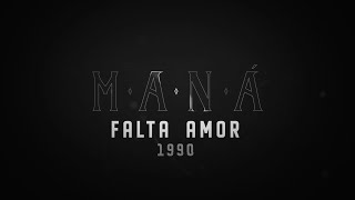 Maná – Historia de Maná ( Falta Amor )