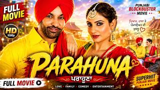 🔥 Parahuna (Full Punjabi Movie) | Harjit Harman | Japji Khaira | Latest Punjabi Movies 2026