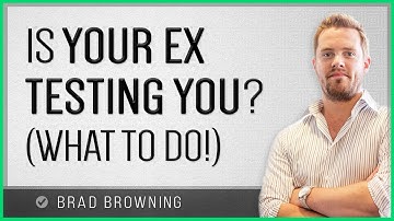 Is Your Ex Testing You? What You Can Do About It!