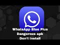 WhatsApp Blue Plus Don,t install apk Dangerous| Naitik facts