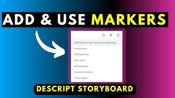 How to Add and Use Markers and How to Export Markers as Timestamps in Descript Storyboard