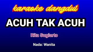 Acuh Tak Acuh-Rita Sugiarto Karaoke