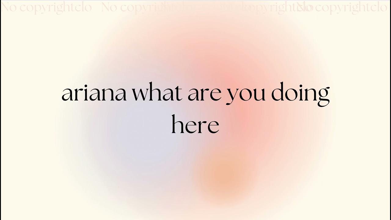 ARIANA WHAT ARE YOU DOING HERE COPYRIGHT FREE COPYRIGHT FREE MUSIC ariana-what-are-you-doing-here-copyright-free-copyright-free-music