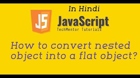 #11 - How to convert nested object into a flat object? | JavaScript Interview Programs