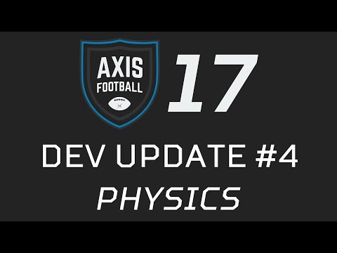 Axis Football 2017 Dev Video #4 - Physics