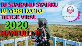 DJ SUARAMU SYAIRKU DJ VERSI KOPLO TIKTOK VIRAL 2020 MANTULLL !!!