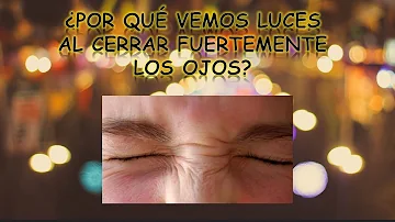 ¿Qué es lo que vemos cuando cerramos los ojos?