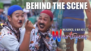 BEHIND THE SCENE WARTIYEM WA KANCIL & WA KOSLET