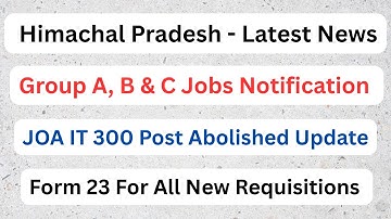 Himachal || Group A, B & C Posts Notification || JOA IT 300 Post || Form 23 For Requisitions ||