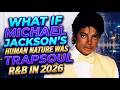 What If Michael Jackson S Human Nature Was Trapsoul R B In 2026 