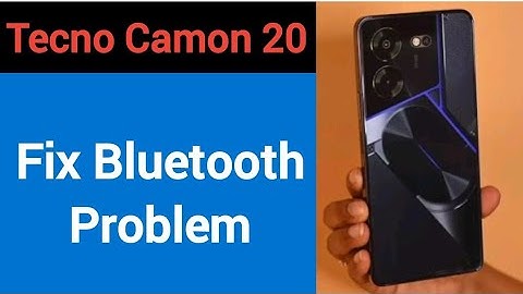 Tecno camon 20 bluetooth problem solve kaise kare,How to fix bluetooth problem