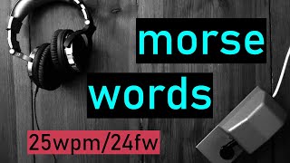 morse code practice | 25wpm | 24fw | 500 most common words | ENGLISH