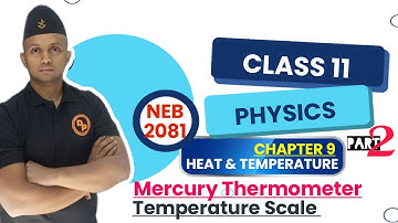 HEAT AND TEMPERATURE || Part 2|| Class 11 PHYSICS || Mercury Thermometer, Temperature Scale