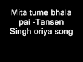 Mita tume bhala pai tansen singh oriya song