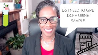 Do I Need To Give DCF a Urine Sample?