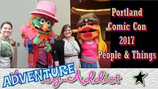 Wizard World Comic Con in Portland Oregon 2017 ~ People and Things ~ Toy-Addict