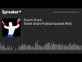 Smark snark podcast episode 242