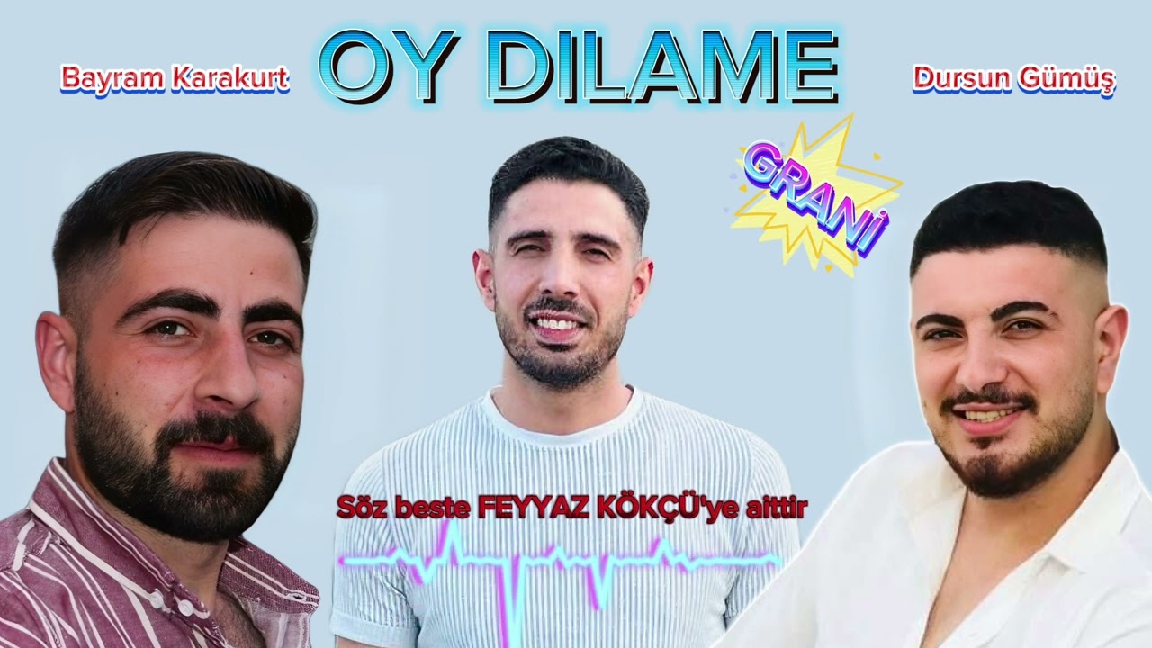 Bayram Karakurt & Dursun Gümüş (ft. Feyyaz Kökçü) - OY DILAME #GRANİ#