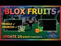BLOX FRUITS Script Mobile UPDATE 24 AUTO FARM, AUTO RAID, MASTERY FARM, DOJO, PREHISTORIC