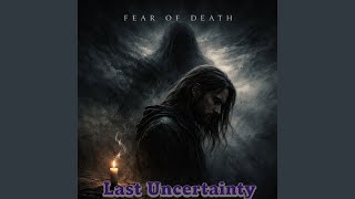 Fear of Death - Last Uncertainty
