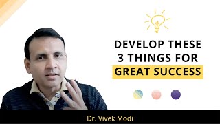 Develop These 3 Things For Great Success | A True Professional | Dr. Vivek Modi