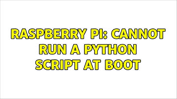 Raspberry Pi: Cannot Run a Python Script at Boot (3 Solutions!!)