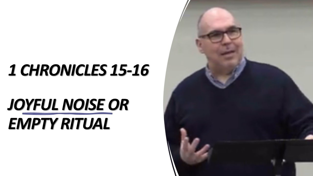 Empty Rituals Joyful Noise or Empty Ritual - 1 Chronicles 15-16 - YouTube