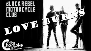Black Rebel Motorcycle Club - Love Burns  - SOKC-0173 (KARAOKE)