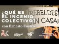 ¿Qué es el ingenio colectivo? con Ernesto Castro