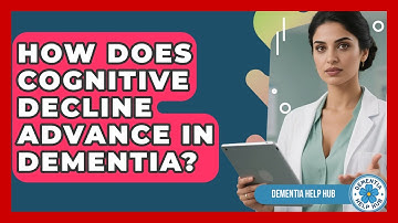 How Does Cognitive Decline Advance In Dementia? - Dementia Help Hub