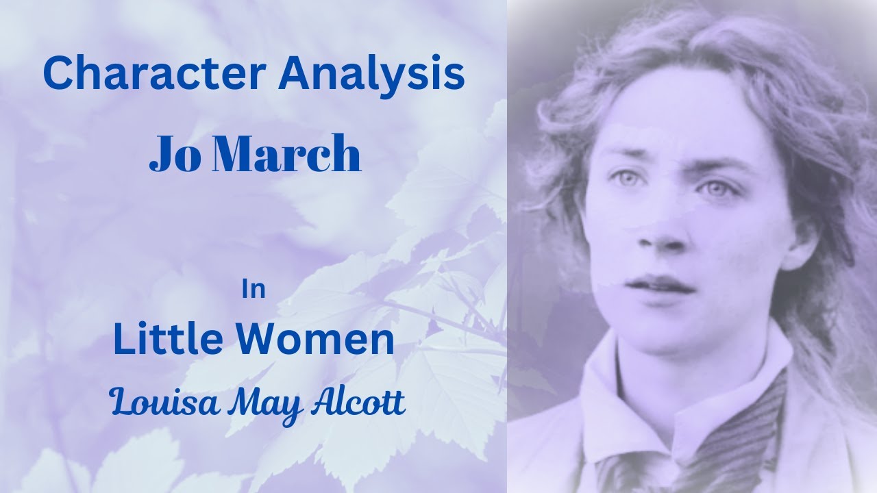 Character Analysis:  Jo March in Little Women by Louisa May Alcott