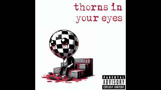Thorns in Your Eyes (original song)