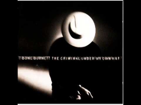 T Bone Burnett — T Bone Burnett - 3 - It's Not Too Late - The Criminal Under My Own Hat (1992)